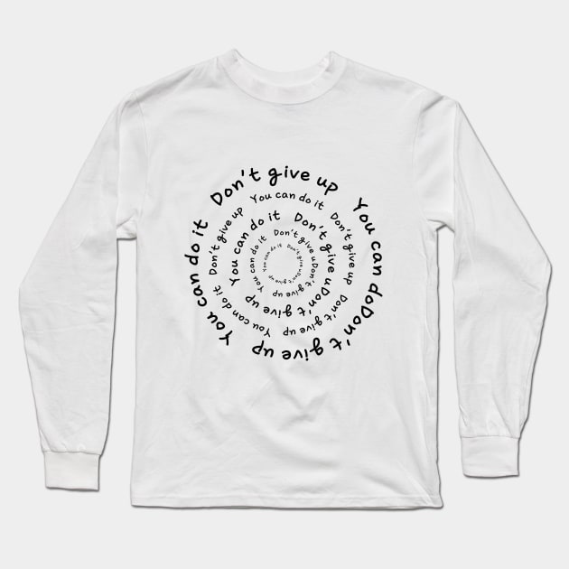 DON'T GIVE UP, YOU CAN DO IT Long Sleeve T-Shirt by zzzozzo